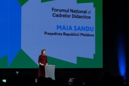 Президент Майя Санду на Национальном форуме учителей: «От того, какое образование мы даем детям сегодня, будет зависеть качество жизни будущих поколений»